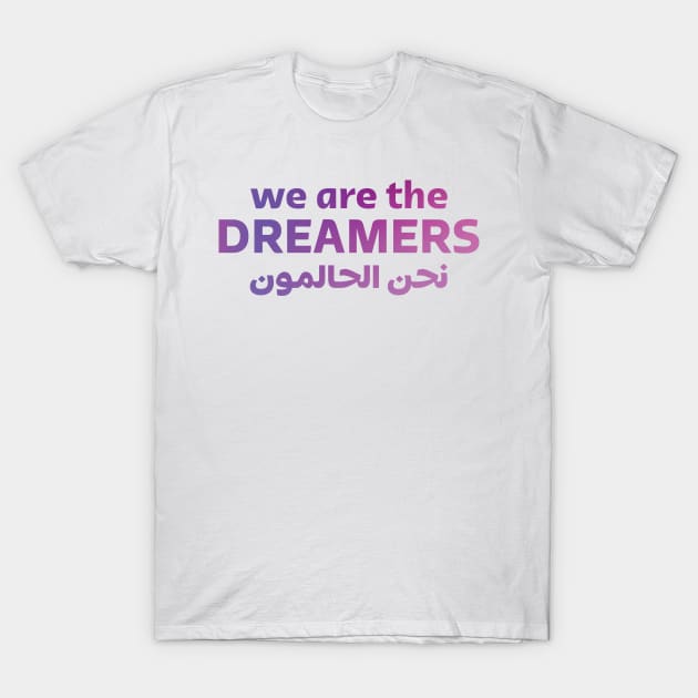 We Are The Dreamers T-Shirt by Inspirit Designs
